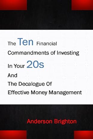 the ten financial commandments of investing in your 20s and the decalogue of effective money management 1st