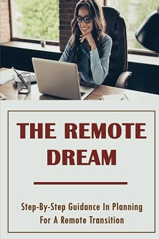 the remote dream step by step guidance in planning for a remote transition 1st edition carmelo ayoub