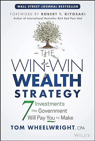 the win win wealth strategy 7 investments the government will pay you to make 1st edition tom wheelwright