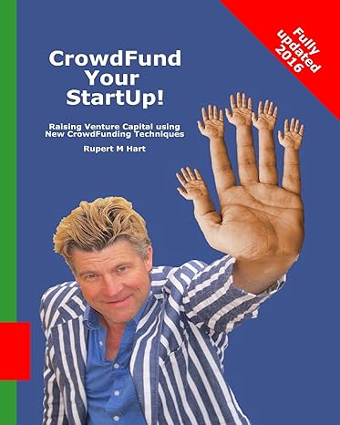crowdfund your startup raising venture capital using new crowdfunding techniques 1st edition rupert m hart