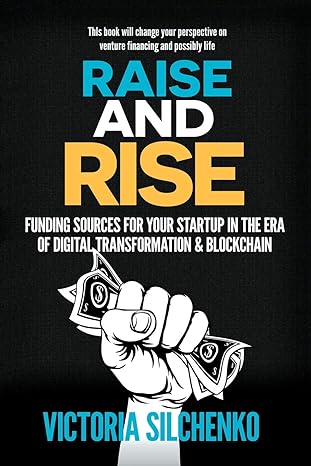 raise and rise funding sources for your startup in the era of digital transformation and blockchain 1st