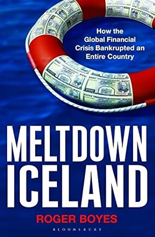 meltdown iceland how the global financial crisis bankupted an entire country 1st edition roger boyes
