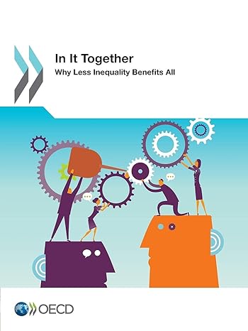 in it together why less inequality benefits all 1st edition organization for economic cooperation and