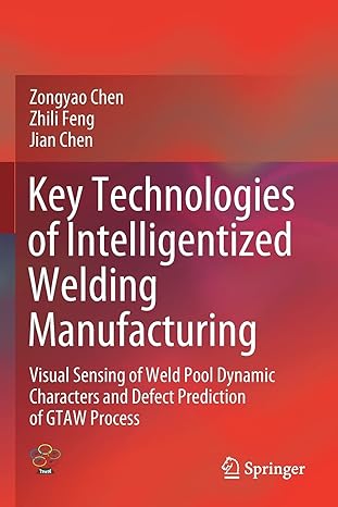 key technologies of intelligentized welding manufacturing visual sensing of weld pool dynamic characters and