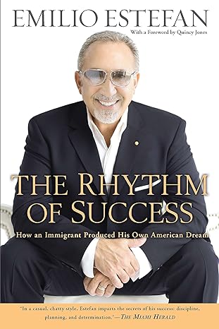 the rhythm of success how an immigrant produced his own american dream 1st edition emilio estefan ,quincy