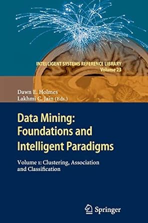 data mining foundations and intelligent paradigms volume 1 clustering association and classification 2012th
