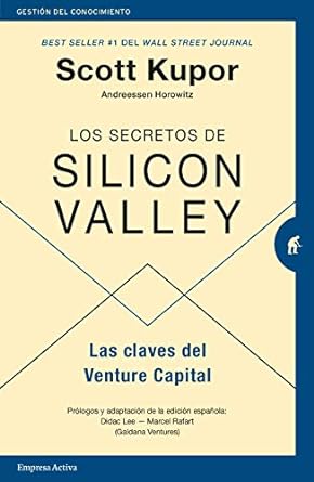 los secretos de silicon valley las claves del venture capital 1st edition scott kupor ,marta garcia madera