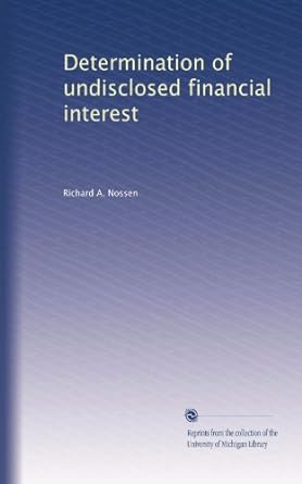 determination of undisclosed financial interest 1st edition richard a. nossen b003hs5jd0