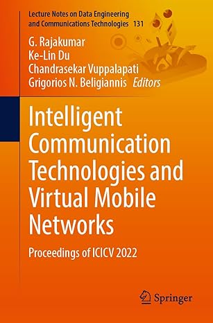 intelligent communication technologies and virtual mobile networks proceedings of icicv 2022 1st edition g