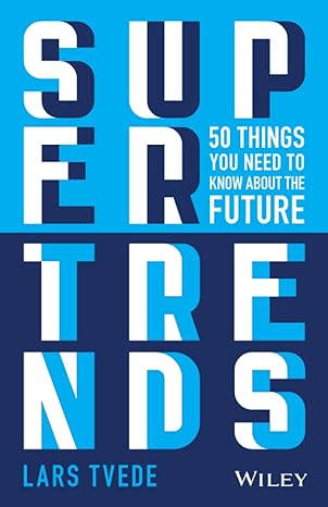 supertrends 50 things you need to know about the future 1st edition lars tvede 1119646839, 978-1119646839