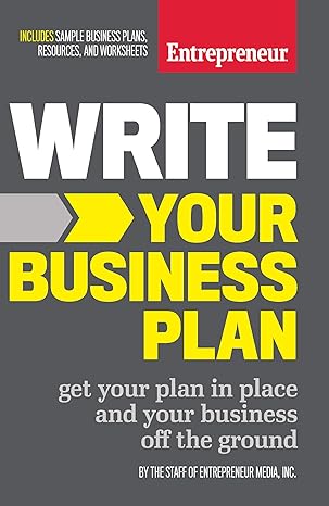 write your business plan get your plan in place and your business off the ground 1st edition entrepreneur