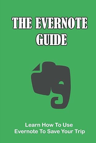 the evernote guide learn how to use evernote to save your trip 1st edition kraig stoel 979-8444112908
