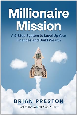millionaire mission a 9 step system to level up your finances and build wealth 1st edition brian preston