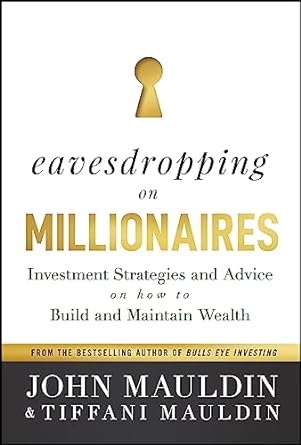 eavesdropping on millionaires investment strategies and advice on how to build and maintain wealth 1st