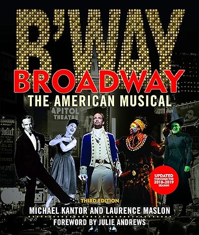 broadway the american musical 3rd edition laurence maslon ,michael kantor 1493047671, 978-1493047673