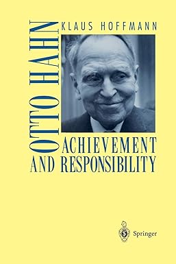 otto hahn achievement and responsibility 1st edition klaus hoffmann ,j m cole 1461265134, 978-1461265139