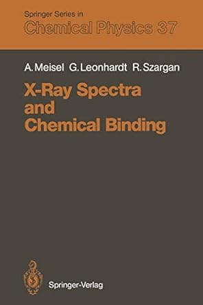 x ray spectra and chemical binding 1st edition armin meisel ,gunter leonhardt ,rudiger szargan ,robert gomer