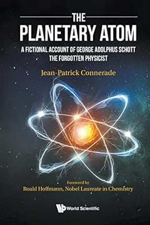 the planetary atom a fictional account of george adolphus schott the forgotten physicist 1st edition jean