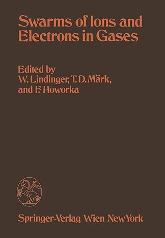 swarms of ions and electrons in gases 1st edition w lindinger ,t d mark ,f howorka 3709187753, 978-3709187753