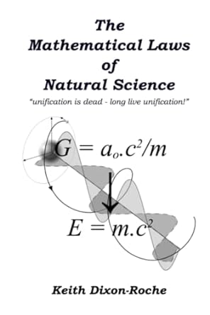 the mathematical laws of natural science unification is dead long live unification 1st edition keith dixon