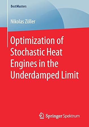 optimization of stochastic heat engines in the underdamped limit 1st edition nikolas zoller 3658163496,