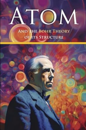 atom and the bohr theory of its structure 1st edition h a kramers ,helge holst ,r b lindsay ,rachel t lindsay