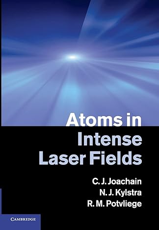 atoms in intense laser fields 1st edition c j joachain ,n j kylstra ,r m potvliege 1107424771, 978-1107424777