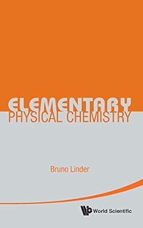 elementary physical chemistry 1st edition bruno linder 9814299669, 978-9814299664