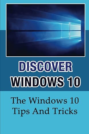 discover windows 10 the windows 10 tips and tricks 1st edition robt beraun 979-8362036713