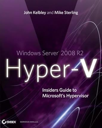 windows server 2008 r2 hyper v insiders guide to microsofts hypervisor 2nd edition john kelbley, mike