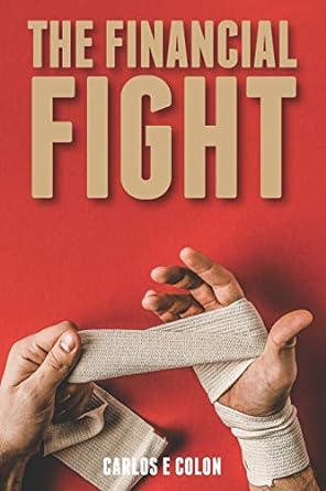 the financial fight retirement is a full contact sport 1st edition carlos e colon 979-8644276226