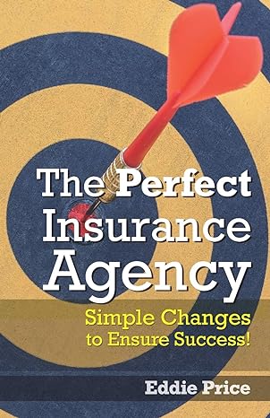 the perfect insurance agency simple changes to ensure success 1st edition eddie price 0578485753,