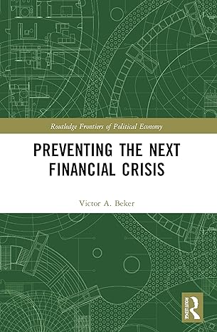 preventing the next financial crisis 1st edition victor a. beker 0367758423, 978-0367758424