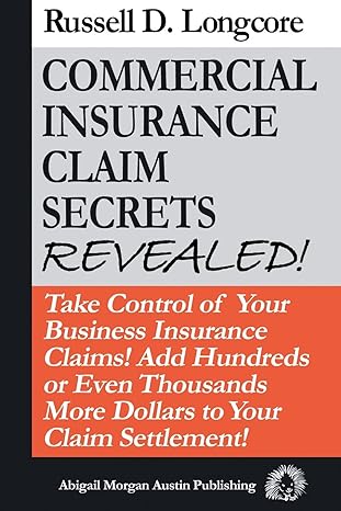 commercial insurance claim secrets revealed take control of your businessinsurance claims add hundreds or