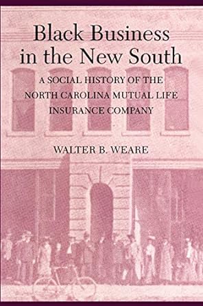black business in the new south a social history of the nc mutual life insurance company reissue edition