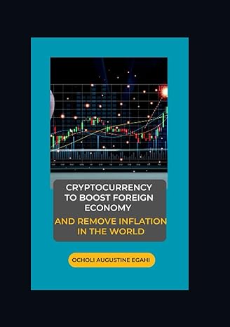crypto currency to boost foreign economy and remove inflation in the world 1st edition ocholi augustine egahi