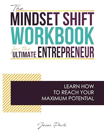 the mindset shift workbook for the ultimate entrepreneur 1st edition jessi park 1956464247, 978-1956464245