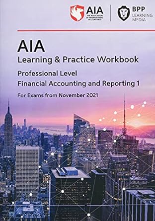aia 5 financial accounting and reporting 1 learning and practice workbook 1st edition bpp learning media