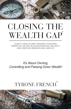 closing the wealth gap plot a new course towards acquiring perpetual income building financial security and
