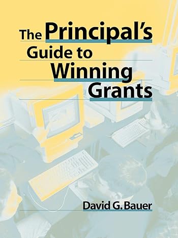 the principal s guide to winning grants 1st edition david g. bauer 0787944947, 978-0787944940