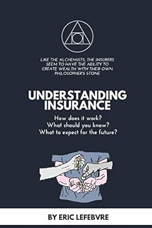 understanding insurance how does it work what should you know what to expect for the future 1st edition mr