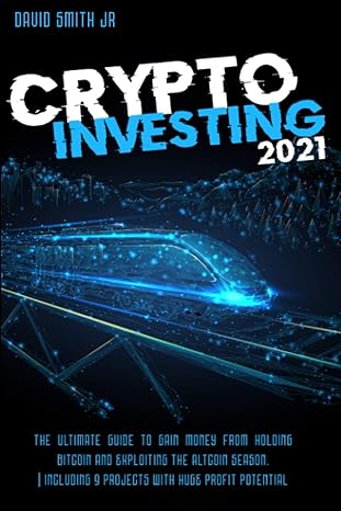 crypto investing 2021 the ultimate guide to gain money from holding bitcoin and exploiting the altcoin season