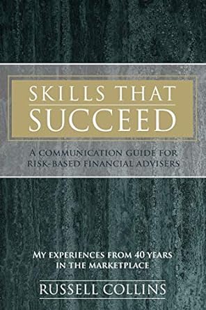 skills that succeed a communication guide for risk based financial advisers 1st edition russell collins