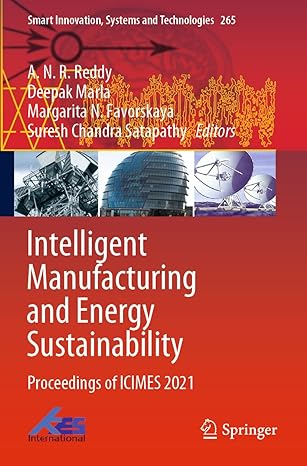 intelligent manufacturing and energy sustainability proceedings of icimes 2021 1st edition a n r reddy