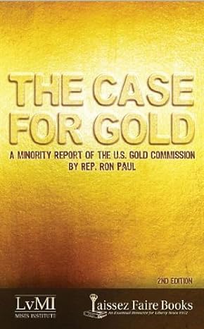 the case for gold a minority report of the u s gold commission 2nd edition ron paul ,lewis lehrman