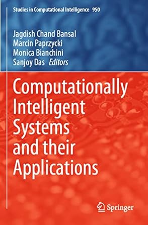 computationally intelligent systems and their applications 1st edition jagdish chand bansal ,marcin paprzycki