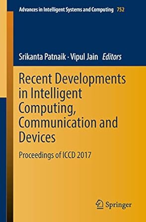 recent developments in intelligent computing communication and devices proceedings of iccd 2017 1st edition