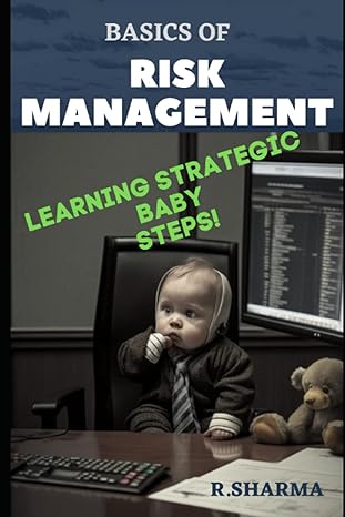 basics of risk management learning strategic baby steps 1st edition r. sharma cfte 979-8377292111
