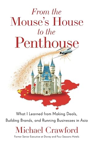 from the mouse s house to the penthouse what i learned from making deals building brands and running