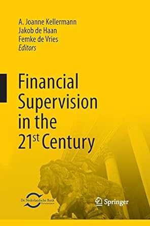 financial supervision in the 21st century 2013 edition a. joanne kellermann ,jakob de haan ,femke de vries